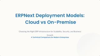 ERPNext Deployment Models: Cloud vs On-Premise Comparison Guide