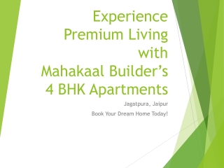 Mahakaal_Builder_4BHK_Jagatpura_Presentation