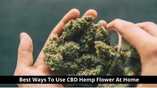 Best Ways To Use CBD Hemp Flower At Home