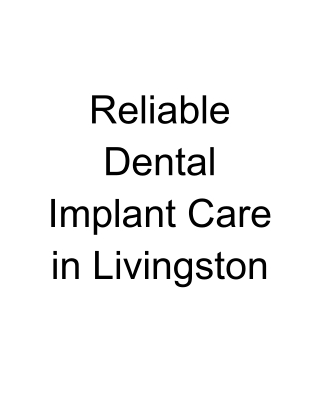 Reliable dental implant care in Livingston
