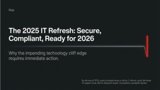 The 2025 IT Refresh- Secure, Compliant, Ready for 2026