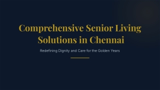 Comprehensive Senior Living Solutions in Chennai
