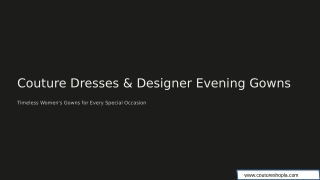 Designer Evening Gowns & Couture Dresses for Elegant Special Occasions