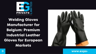 Welding Gloves Manufacturer for Belgium: Premium Industrial Leather Gloves