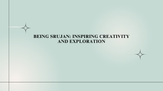Being Srujan Inspiring Creativity and Exploration.