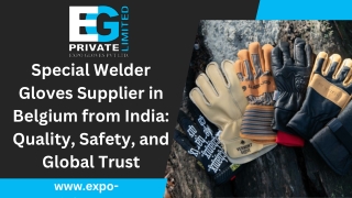 Special Welder Gloves Supplier in Belgium from India: Quality, Safety, and Globa