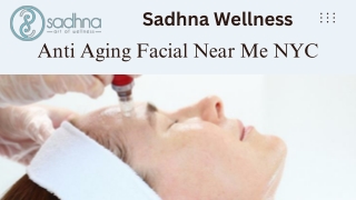 Anti Aging Facial Near Me NYC - Sadhna Wellness