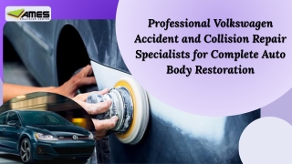 Professional Volkswagen Accident and Collision Repair Specialists for Complete Auto Body Restoration