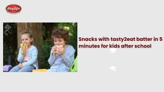 Snacks with tasty2eat batter in 5 minutes for kids after school