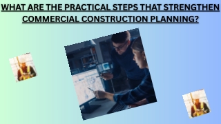 What Are The Practical Steps That Strengthen Commercial Construction Planning