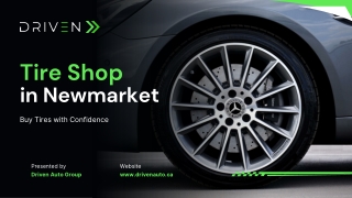 Tire Shop in Newmarket – Buy Tires with Confidence at Driven Auto Group