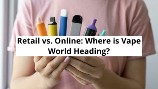 Retail vs. Online_ Where is Vape World Heading_