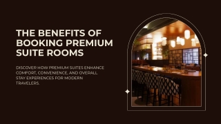 The Benefits of Booking Premium Suite Rooms