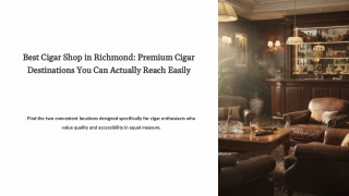 Best Cigar Shop in Richmond – Convenient Premium Cigar Destinations