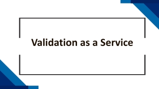 Validation as a Service (VaaS)