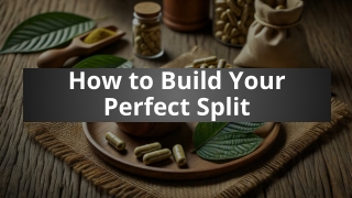 How to Build Your Perfect Split
