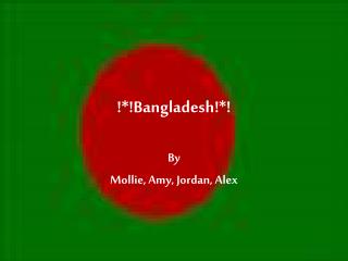 !*!Bangladesh!*!