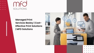 Managed Print Services Bexley | Cost-Effective Print Solutions | MFD Solutions