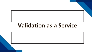 Validation as a Service (VaaS)