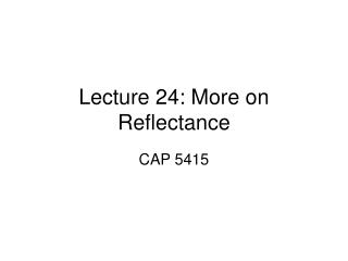 Lecture 24: More on Reflectance