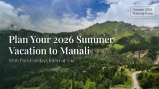 Plan Your 2026 Summer Vacation to Manali with Park Holidays International.ppt