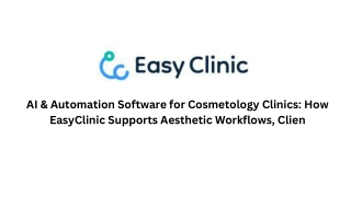 AI & Automation Software for Cosmetology Clinics How EasyClinic Supports Aesthetic Workflows,