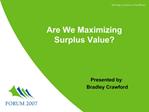Are We Maximizing Surplus Value
