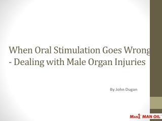 When Oral Stimulation Goes Wrong - Dealing with Male Organ