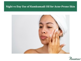 Night vs Day Use of Kumkumadi Oil for Acne-Prone Skin