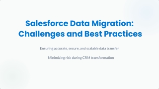 Salesforce Data Migration: Challenges and Best Practices
