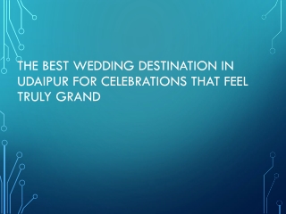 The Best Wedding Destination in Udaipur for Celebrations That Feel Truly Grand
