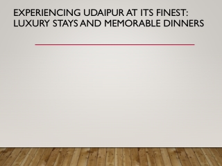 Experiencing Udaipur at Its Finest Luxury Stays and Memorable Dinners