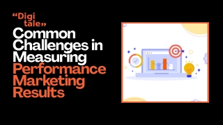 Common Challenges in Measuring Performance Marketing Results