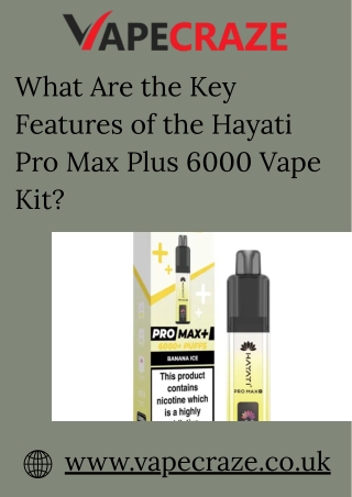 What Are the Key Features of the Hayati Pro Max Plus 6000 Vape Kit