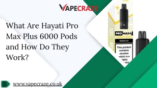 What Are Hayati Pro Max Plus 6000 Pods and How Do They Work