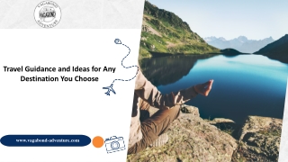 Travel Guidance and Ideas for Any Destination You Choose