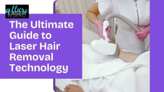 The Ultimate Guide to Laser Hair Removal Technology