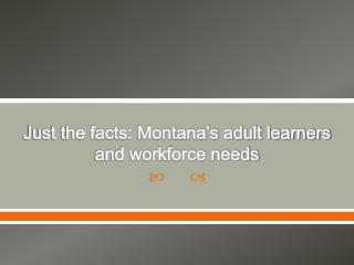 Just the facts: Montana’s adult learners and workforce needs