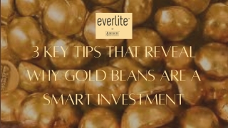 3 Key Tips That Reveal Why Gold Beans Are a Smart Investment