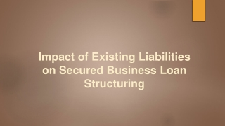 Impact of Existing Liabilities on Secured Business Loan Structuring