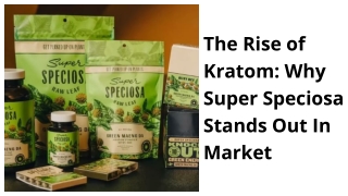 The Rise of Kratom_ Why Super Speciosa Stands Out In Market