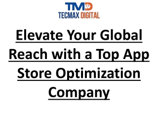 Elevate Your Global Reach with a Top App Store Optimization Company
