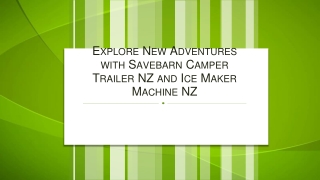Explore New Adventures with Savebarn Camper Trailer NZ and Ice Maker Machine NZ