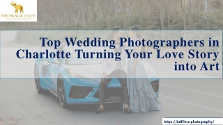 Top Wedding Photographers in Charlotte Turning Your Love Story into Art