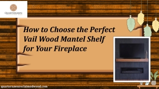 How to Choose the Perfect Vail Wood Mantel Shelf for Your Fireplace
