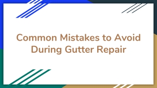 Common Mistakes to Avoid During Gutter Repair