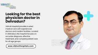 Best Physician Doctor in Dehradun – Vibhuti Hospital