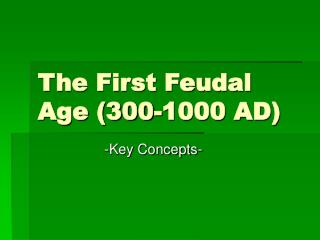 The First Feudal Age (300-1000 AD)