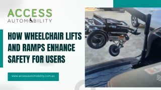 How Wheelchair Lifts and Ramps Enhance Safety for Users