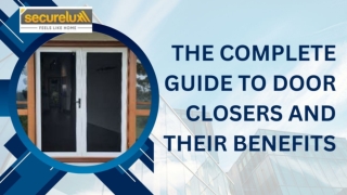 The Complete Guide to Door Closers and Their Benefits.